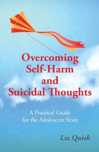 Overcoming Self-Harm and Suicidal Thoughts by Liz Quish 9781781610565 NEW - Image 4