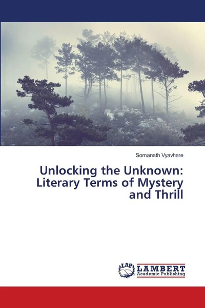 Somanath Vyavhare | Unlocking The Unknown: Literary Terms Of Mystery And Thrill-image