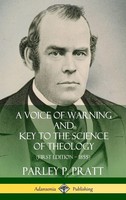 Parley P. Pratt | A Voice Of Warning And Key To The Science Of Theology...