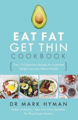 The Eat Fat Get Thin Cookbook: Over 175 Delicious Recipes for Sustained Weight L