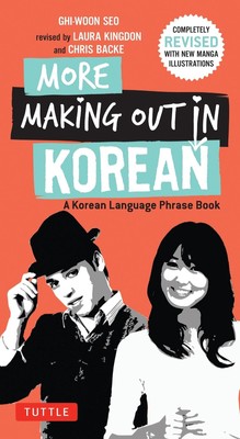 Mehr Making Out auf Koreanisch: Ein Sprachführer in koreanischer Sprache - überarbeitete & erweiterte Ausgabe