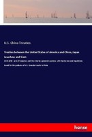 Treaties Between The United States Of America And China, Japan Lewchew And Siam