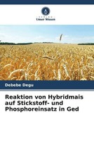 Debebe Degu | Reaktion Von Hybridmais Auf Stickstoff- Und Phosphoreinsatz In Ged