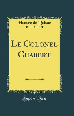 Le Colonel Chabert (Classic Reprint)