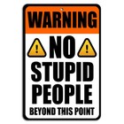 Warning No Stupid People Beyond This Point Metal Sign Funny Decor 8"x12"