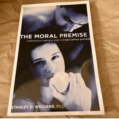 Moral Premise : Harnessing Virtue and Vice for Box Office Success by Stanley D.