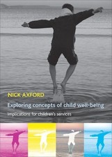 Nick Axford Exploring concepts of child well-being (Hardback)