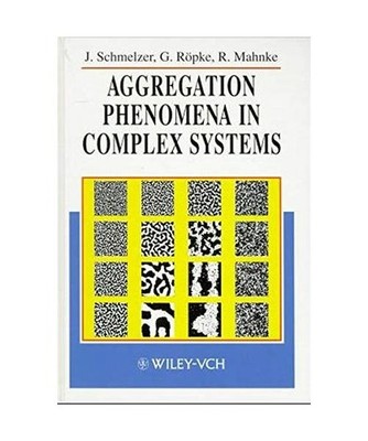 Aggregation Phenomena in Complex Systems, Schmelzer, Jürn /Röpke, Gerd /Mahnke