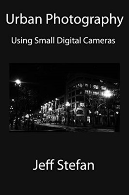 Urban Photography: Using Small Digital Cameras - Paperback NEW Stefan, Jeff 01/0