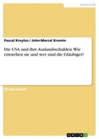 Die Usa Und Ihre Auslandsschulden. Wie Entstehen Sie Und Wer Sind Die GläUbiger?
