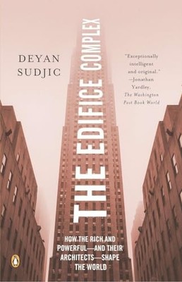 The Edifice Complex: How the Rich and..., Sudjic, Deyan