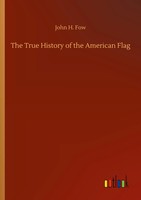 John H. Fow | The True History Of The American Flag | Taschenbuch | Englisch