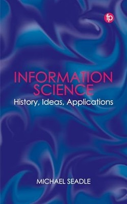 Information Science : History, Ideas, Applications - Trade Paperback NEW Michael