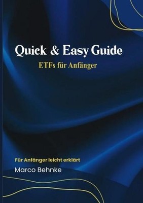 Quick & Easy Guide ETFs für Anfänger: Für Anfänger leicht erklärt