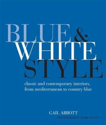Blue and White Style: Classic and contemporary interiors from Mediterrane - GOOD