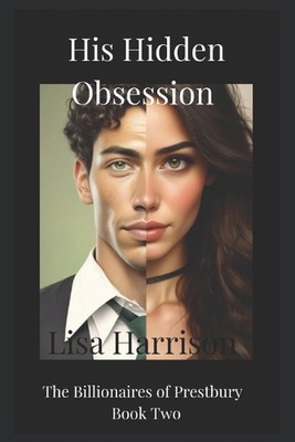 His Hidden Obsession: Second Chance Romance, Marriage of Convenience by Lisa Har