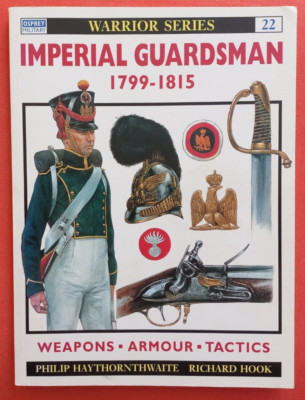 Osprey Warrior 22, IMPERIAL GUARDSMAN 1799-1815 Weapons-Armor-Tactics