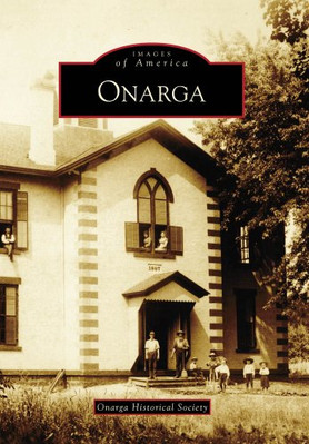 Onarga (Images of America (Arcadia Publishing)) - Paperback NEW Society, Onarga