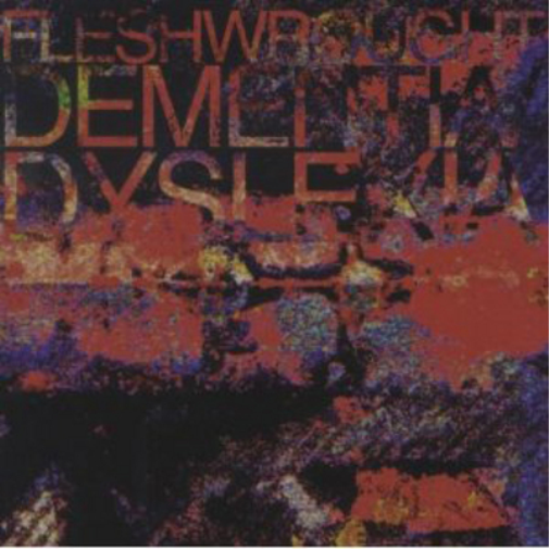 Fleshwrought Dementia/Dyslexia (CD) Album