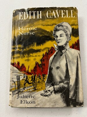 Edith Cavell:Heroic Nurse by Juliette Elkon 1956 1st HC w/DJ
