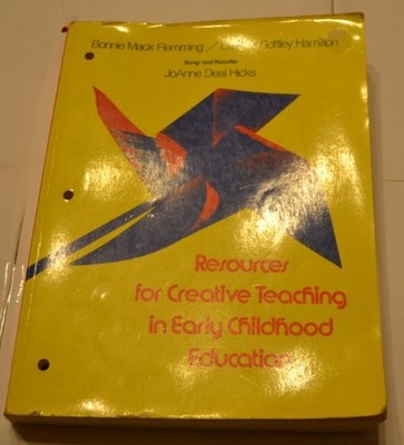 RESOURCES FOR CREATIVE TEACHING IN EARLY CHILDHOOD By Bonnie Mack Flemming VG
