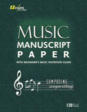 Music Manuscript Paper: 12-Staff Blank Sheet Music Notebook: Composing and Songw