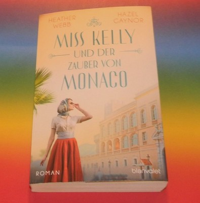 Heather Webb + Hazel Gaynor   Miss Kelly und der Zauber von Monaco Liebesromane