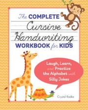 The Complete Cursive Handwriting Workbook for Kids: Laugh, Learn, an - VERY GOOD