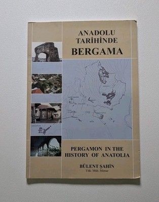 Anadolu Tarihinde Bergama Pergamon in History of Anatolia Bulent Sahin Bilingual