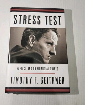 Stress Test : Reflections on Financial Crises by Timothy F. Geithner (2014,...