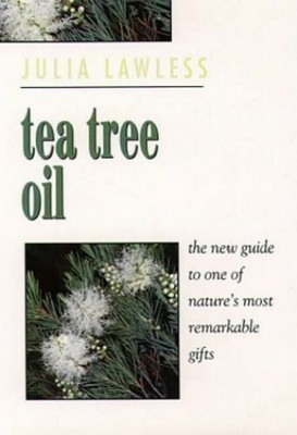 Tea Tree Oil: The New Guide to One of Nature's Most by Lawless, Julia 0722530323