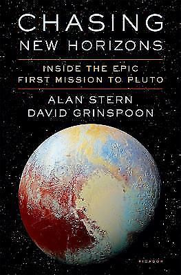 Chasing New Horizons: Inside the Epic First Mission to Pluto by Stern, Alan, Gr