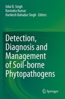 Detection, Diagnosis And Management Of Soil-Borne Phytopathogens Harikesh Bahadu