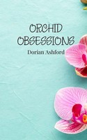 Orchid Obsessions | Dorian Ashford | Taschenbuch | Englisch | 2025