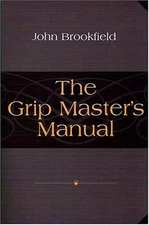 The Grip Master's Manual - Paperback, by Brookfield John - Good