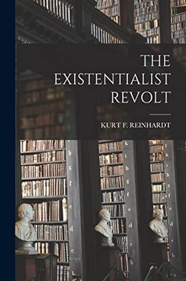 REINHARDT - EXISTENTIALIST REVOLT - New paperback or softback - 22 - X555z
