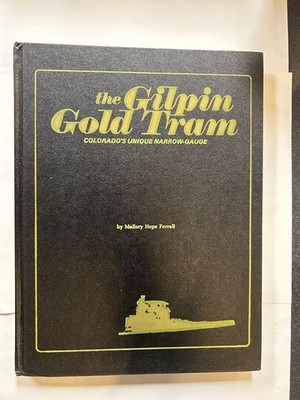 Gilpin Gold Tram - Malery Ferrell - CO Narrow Gauge Journal - With Map!