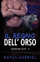 Kayla Gabriel | Il Regno Dell'orso | Taschenbuch | Italienisch (2020)