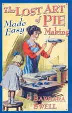The Lost Art of Pie Making Made Easy - Paperback By Swell, Barbara - GOOD