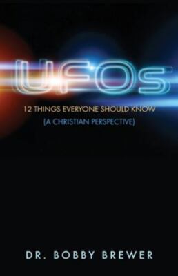UFOs: 12 Things Everyone Should Know (A Christian Perspective), Brewer, Bobby, N