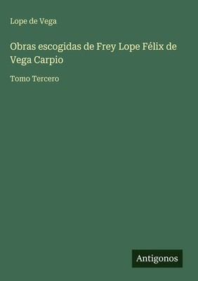 Lope De Vega | Obras escogidas de Frey Lope Félix de Vega Carpio | Buch (2025)