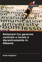 Relazioni Tra Governo Centrale E Locale E Decentramento In Albania Pajollari