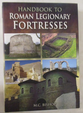 Handbook to Roman Legionary Fortresses by M. C. Bishop (2013, Hardcover)