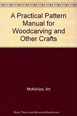 A Practical Pattern Manual for Woodcarving and Other Crafts Art M