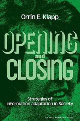 Opening and Closing : Strategies of Information Adaptation in Society, Paperb...