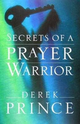 Secrets of a Prayer Warrior - Paperback By Prince, Derek - VERY GOOD