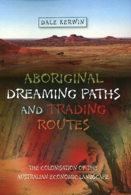 Traumpfade und Handelsrouten der Aborigines: Die Kolonisation der Australier