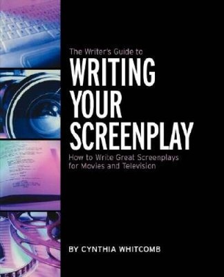 The Writer's Guide to Writing Your Screenplay: How to Write Great Screenp - GOOD