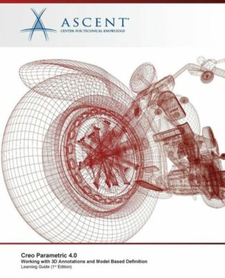 Creo Parametric 4 0: Working With 3D Annotations And Model Based Definition