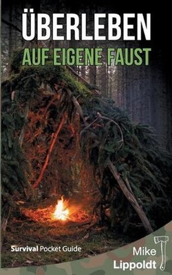 berleben auf eigene Faust: Survival Pocket Guide by Mike Lippoldt (German) Paper
